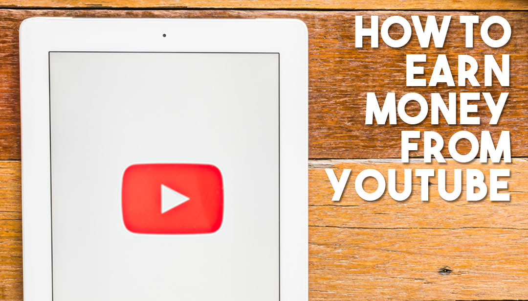 Video Marketing 101: How to Earn Money from YouTube
