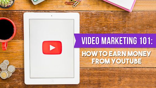 video marketing 101 how to earn money from youtube