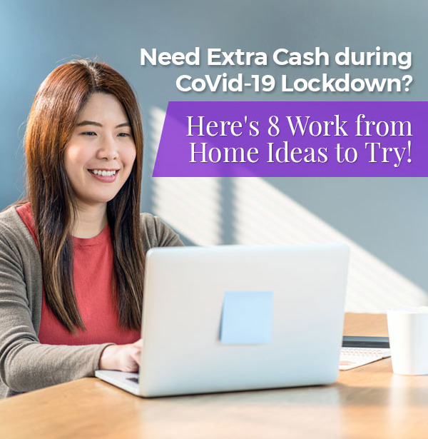 Need Extra Cash during CoVid 19 Lockdown? Here’s 8 Work from Home Ideas to Try!