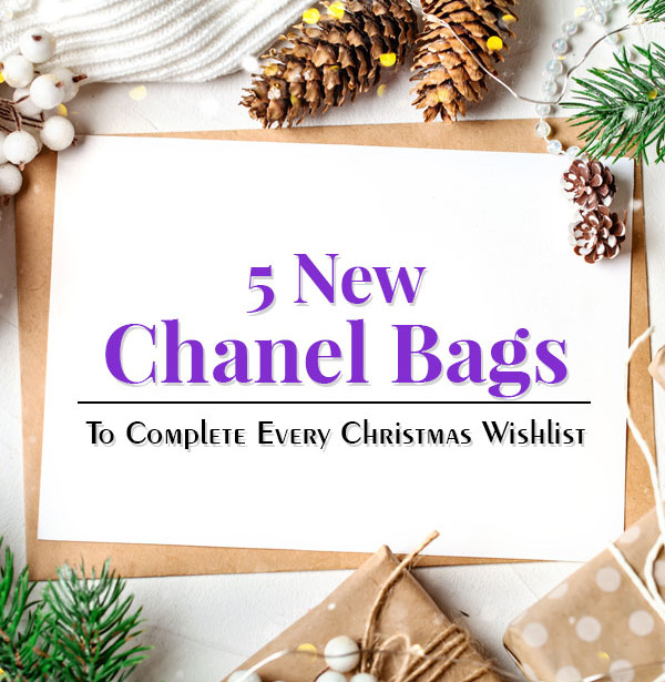 5 New Chanel Bags to Complete Every Christmas Wishlist