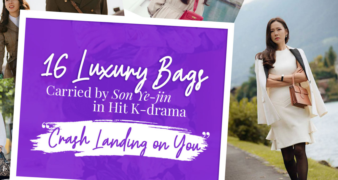 16 Luxury Bags Carried by Son Ye-jin in Hit K-drama “Crash Landing on You”