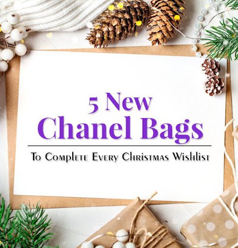 5 new chanel bags to complete every christmas wishlist