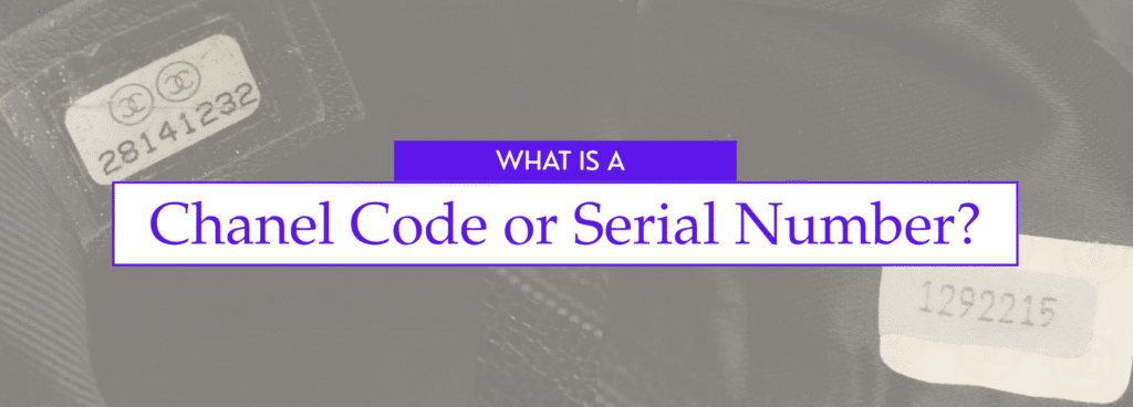 A Luxury Collector's Guide to the Chanel Code Check What is a Chanel code or serial number