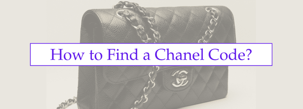 A Luxury Collector's Guide to the Chanel Code Check How to Find a Chanel Code